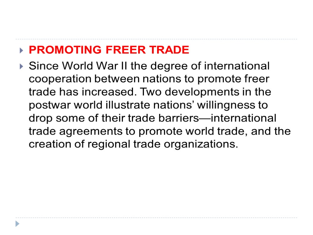 PROMOTING FREER TRADE Since World War II the degree of international cooperation between nations